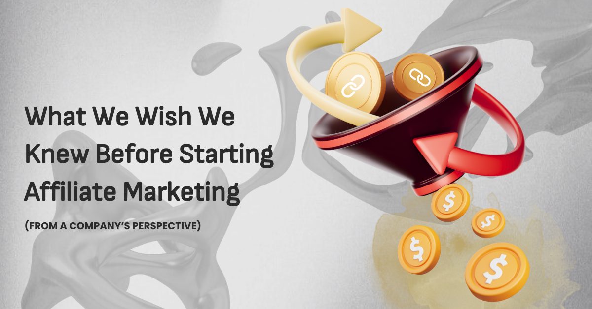 What We Wish We Knew Before Starting Affiliate Marketing (From a Company’s Perspective)